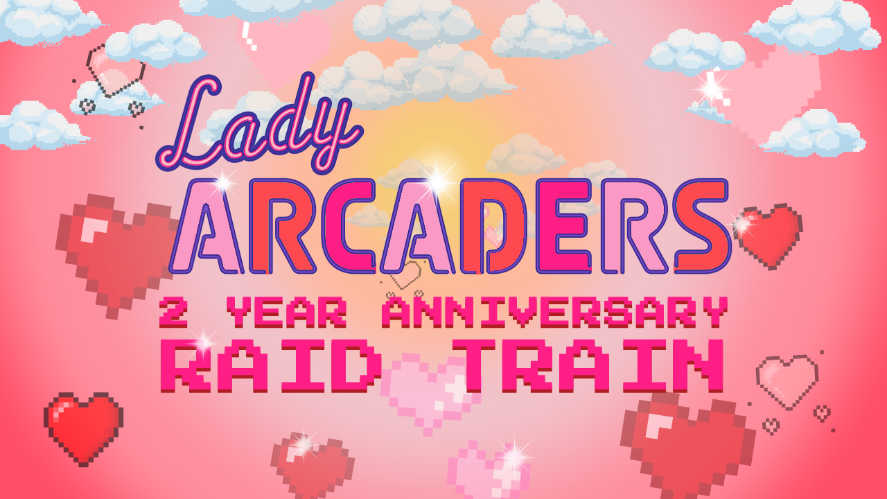 Lady Arcaders Kick Off 50 Hour Raid Train